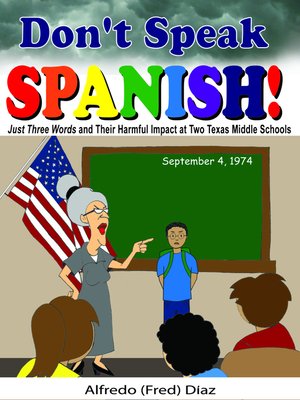 Don't Speak Spanish! Just Three Words and Their Harmful Impact at Two Texas Middle Schools - ebook